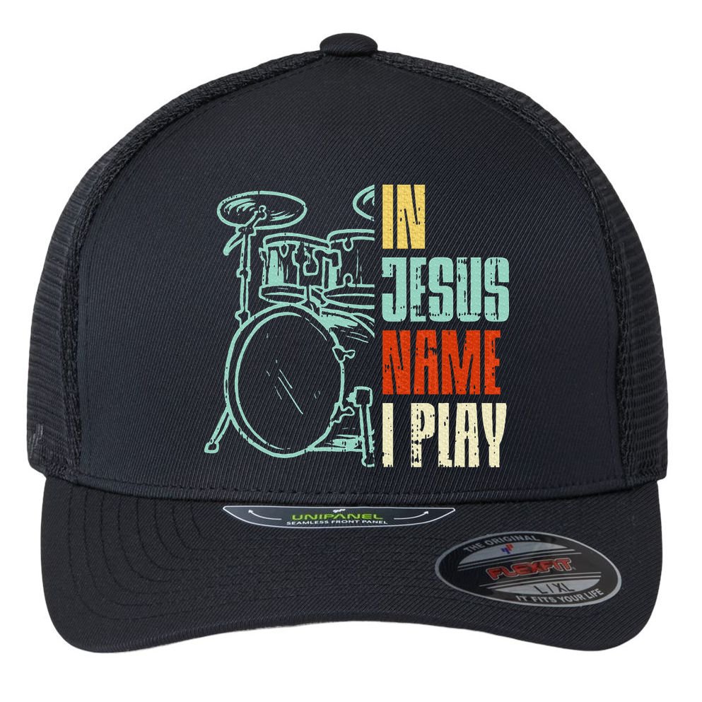 Jesus Name I Play Drums God Drumming Music Christian Drummer Flexfit Unipanel Trucker Cap