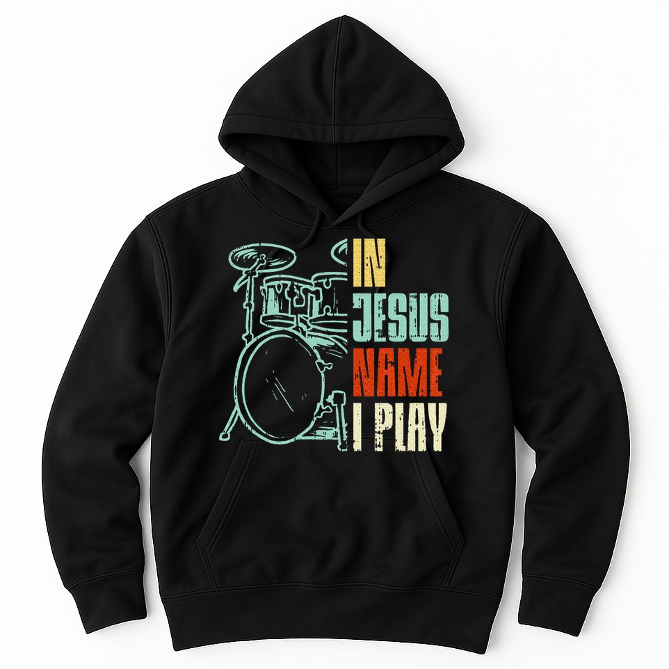 Jesus Name I Play Drums God Drumming Music Christian Drummer Hoodie
