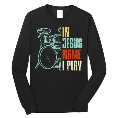 Jesus Name I Play Drums God Drumming Music Christian Drummer Long Sleeve Shirt