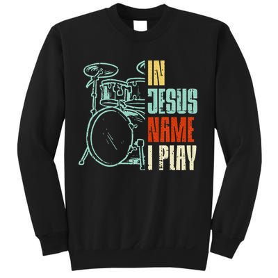 Jesus Name I Play Drums God Drumming Music Christian Drummer Sweatshirt