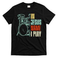 Jesus Name I Play Drums God Drumming Music Christian Drummer T-Shirt