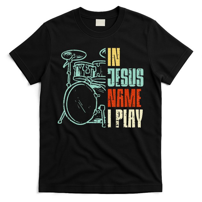 Jesus Name I Play Drums God Drumming Music Christian Drummer T-Shirt