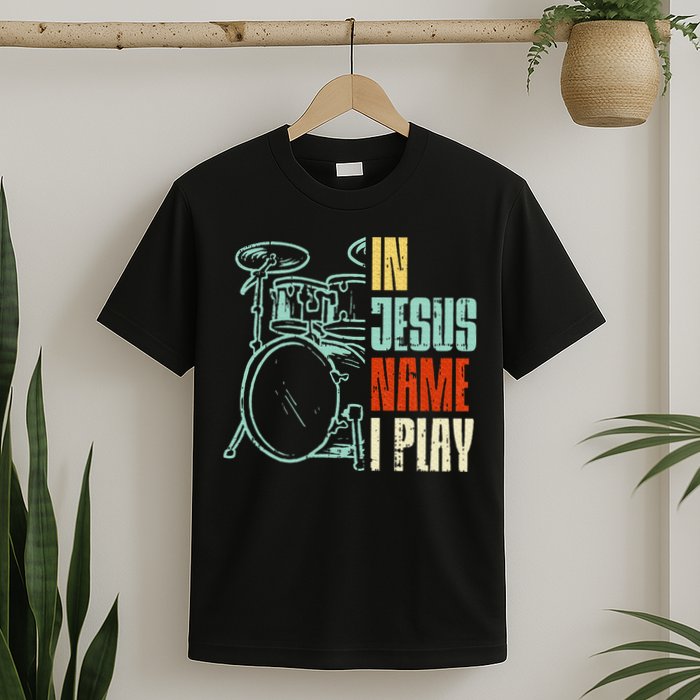 Jesus Name I Play Drums God Drumming Music Christian Drummer T-Shirt