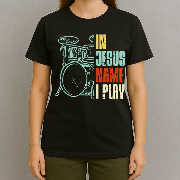 Jesus Name I Play Drums God Drumming Music Christian Drummer T-Shirt