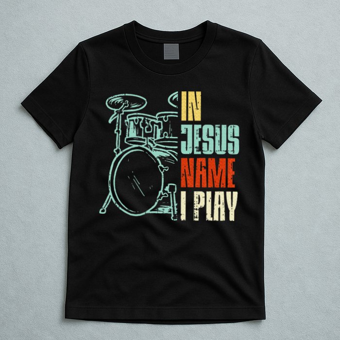 Jesus Name I Play Drums God Drumming Music Christian Drummer T-Shirt