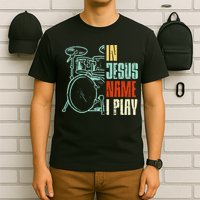 Jesus Name I Play Drums God Drumming Music Christian Drummer T-Shirt