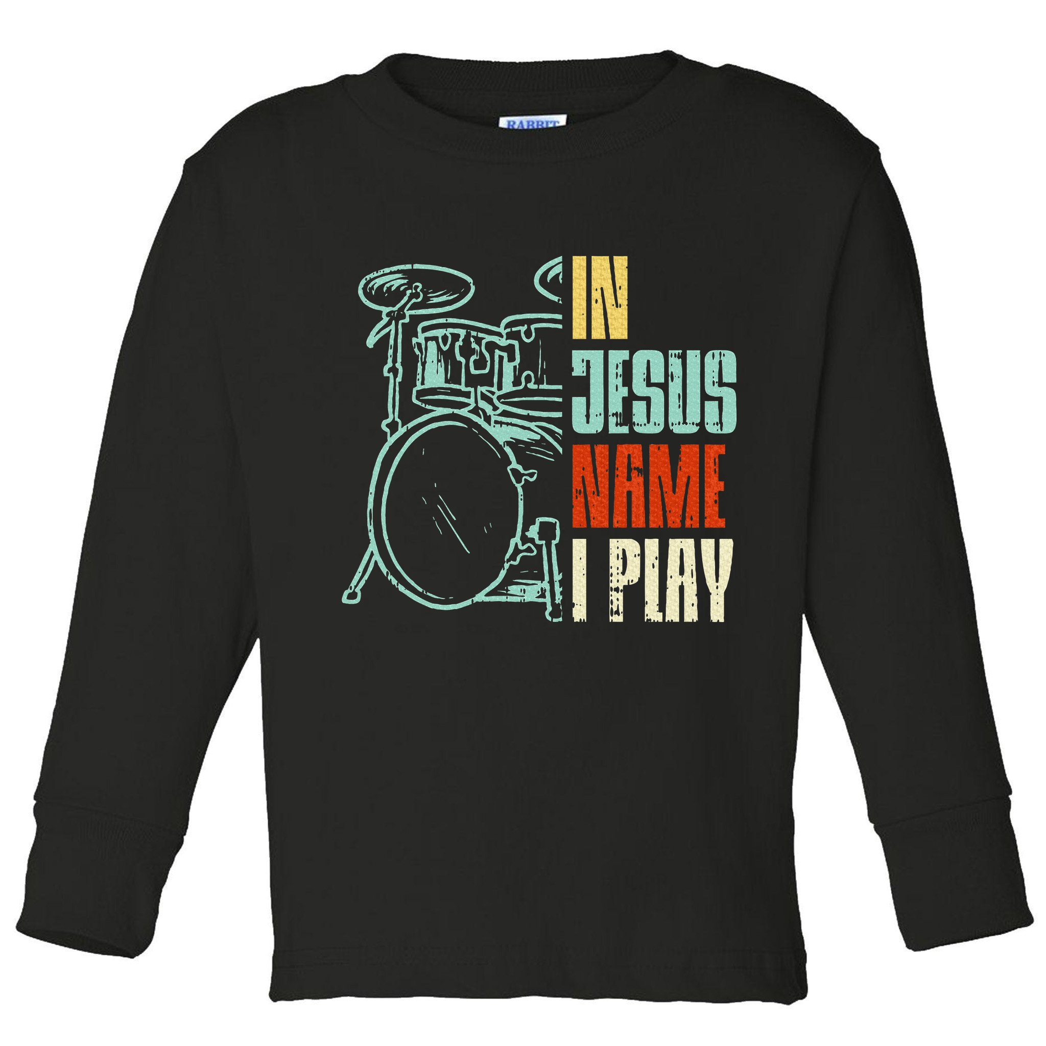 Jesus Name I Play Drums God Drumming Music Christian Drummer Toddler Long Sleeve Shirt