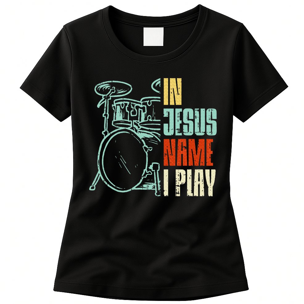 Jesus Name I Play Drums God Drumming Music Christian Drummer Womens T-Shirt