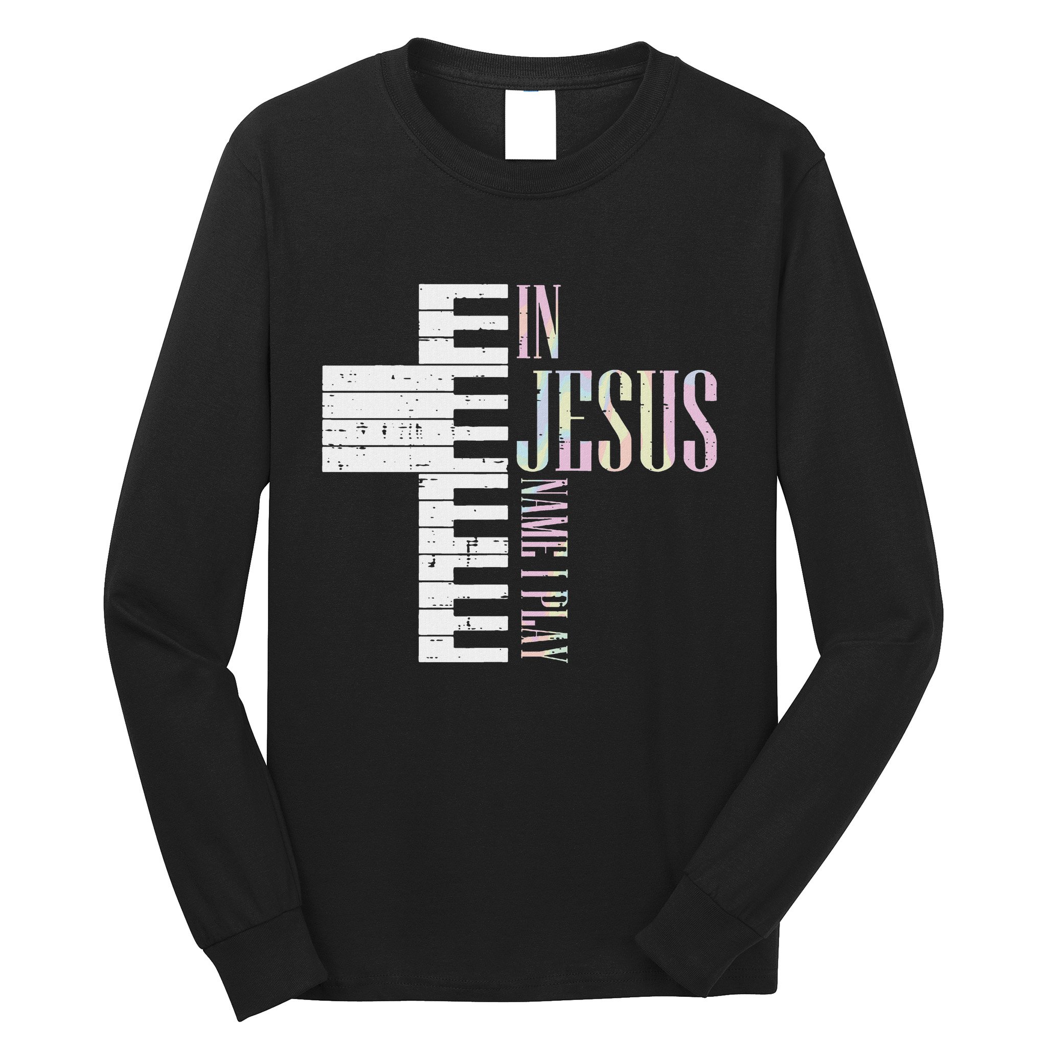 Jesus Name I Play Piano Christian Pianist Long Sleeve Shirt