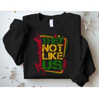 Juneteenth Not Like Us Not Like Us African American Freedom 1865 Sweatshirt