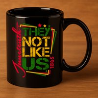 Juneteenth Not Like Us Not Like Us African American Freedom 1865 11oz C Handle Ceramic Mug