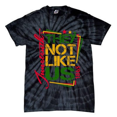 Juneteenth Not Like Us Not Like Us African American Freedom 1865 Tie-Dye T-Shirt