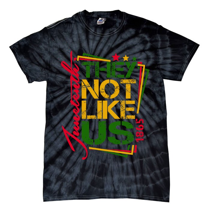 Juneteenth Not Like Us Not Like Us African American Freedom 1865 Tie-Dye T-Shirt