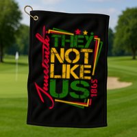 Juneteenth Not Like Us Not Like Us African American Freedom 1865 Golf Towel