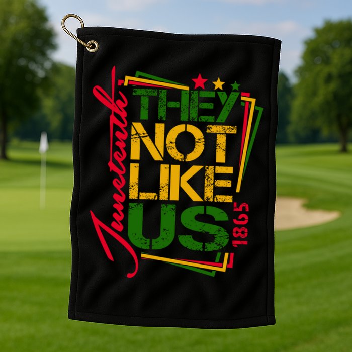 Juneteenth Not Like Us Not Like Us African American Freedom 1865 Golf Towel