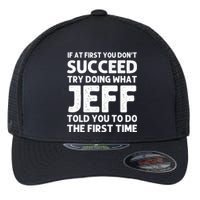 Jeff Name Personalized Funny Christmas Joke If At First You DonT Succeed Flexfit Unipanel Trucker Cap