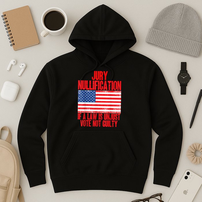 Jury Nullification Rights If a Law is Unjust Vote Not Guilty Hoodie