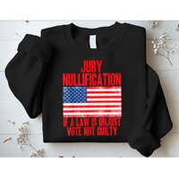 Jury Nullification Rights If a Law is Unjust Vote Not Guilty Sweatshirt
