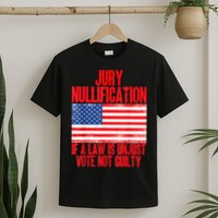 Jury Nullification Rights If a Law is Unjust Vote Not Guilty T-Shirt