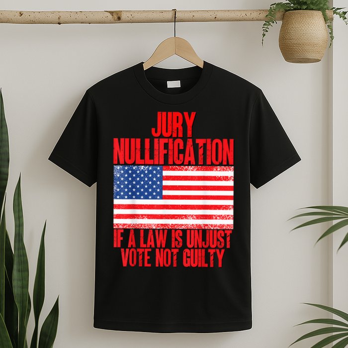 Jury Nullification Rights If a Law is Unjust Vote Not Guilty T-Shirt