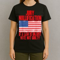 Jury Nullification Rights If a Law is Unjust Vote Not Guilty T-Shirt