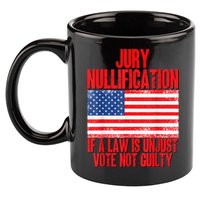 Jury Nullification Rights If a Law is Unjust Vote Not Guilty 11oz C Handle Ceramic Mug