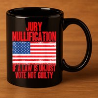 Jury Nullification Rights If a Law is Unjust Vote Not Guilty 11oz C Handle Ceramic Mug
