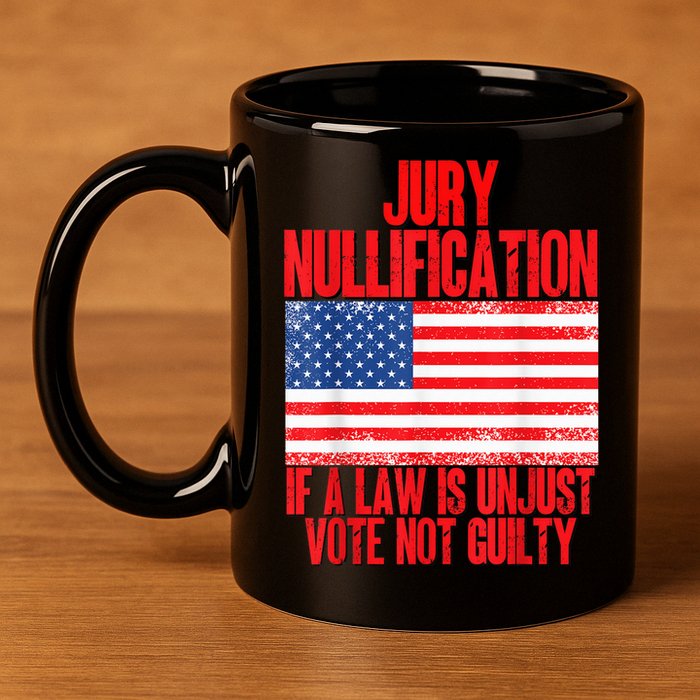 Jury Nullification Rights If a Law is Unjust Vote Not Guilty 11oz C Handle Ceramic Mug