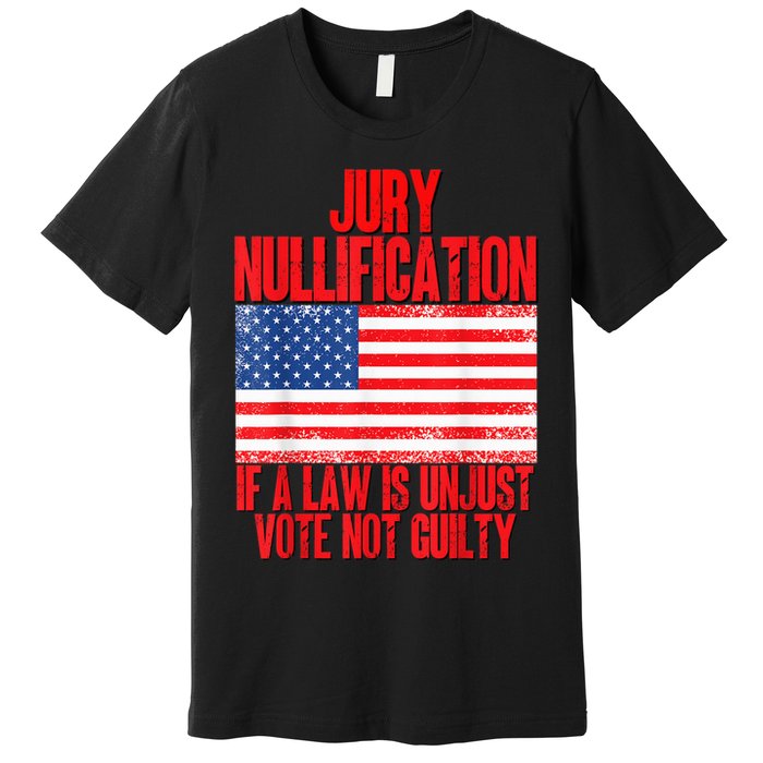 Jury Nullification Rights If a Law is Unjust Vote Not Guilty Premium T-Shirt