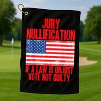 Jury Nullification Rights If a Law is Unjust Vote Not Guilty Golf Towel