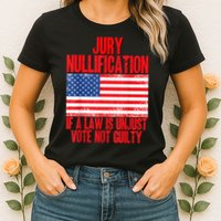 Jury Nullification Rights If a Law is Unjust Vote Not Guilty Womens T-Shirt