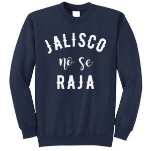 Jalisco No Se Raja Mexico Cinco De Mayo Sweatshirt