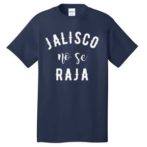 Jalisco No Se Raja Mexico Cinco De Mayo Tall T-Shirt