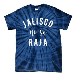 Jalisco No Se Raja Mexico Cinco De Mayo Tie-Dye T-Shirt