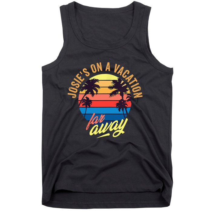 JosieS On A Vacation Far Away Tank Top