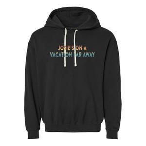 Josie's On A Vacation Far Away Quote Funny Garment-Dyed Fleece Hoodie