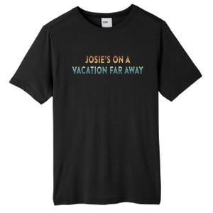 Josie's On A Vacation Far Away Quote Funny Tall Fusion ChromaSoft Performance T-Shirt