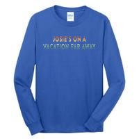 Josie's On A Vacation Far Away Quote Funny Tall Long Sleeve T-Shirt