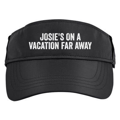 Josie's On A Vacation Far Away Quote Funny Adult Drive Performance Visor