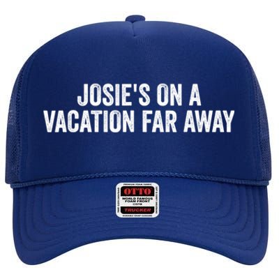 Josie's On A Vacation Far Away Quote Funny High Crown Mesh Back Trucker Hat