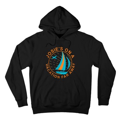 Josies On A Vacation Far Away Hoodie