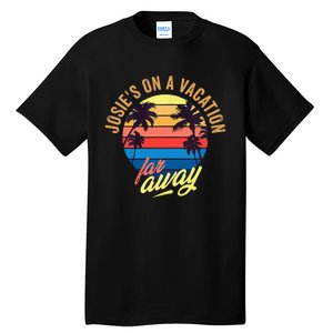 JosieS On A Vacation Far Away Quote Tall T-Shirt