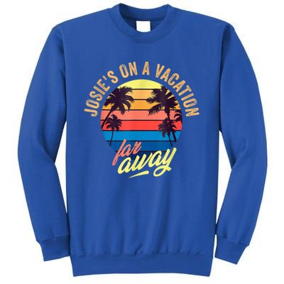 Josie's On A Vacation Far Away Sweatshirt