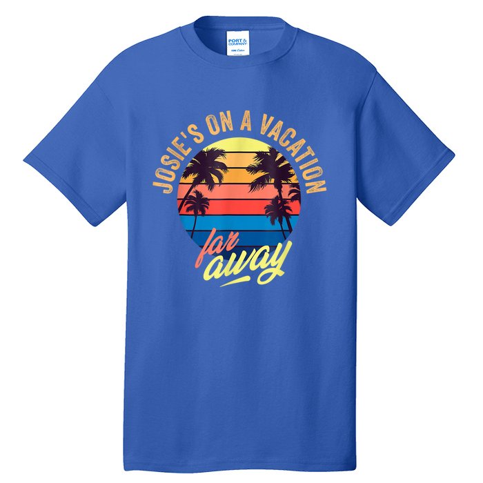 Josie's On A Vacation Far Away Tall T-Shirt