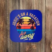 Josie's On A Vacation Far Away Coaster