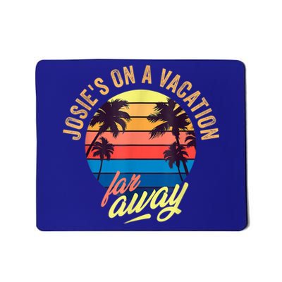 Josie's On A Vacation Far Away Mousepad