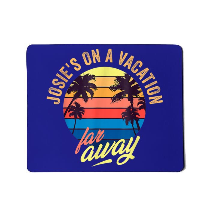 Josie's On A Vacation Far Away Mousepad