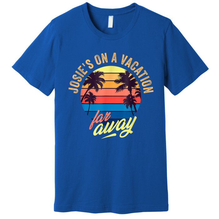 Josie's On A Vacation Far Away Premium T-Shirt