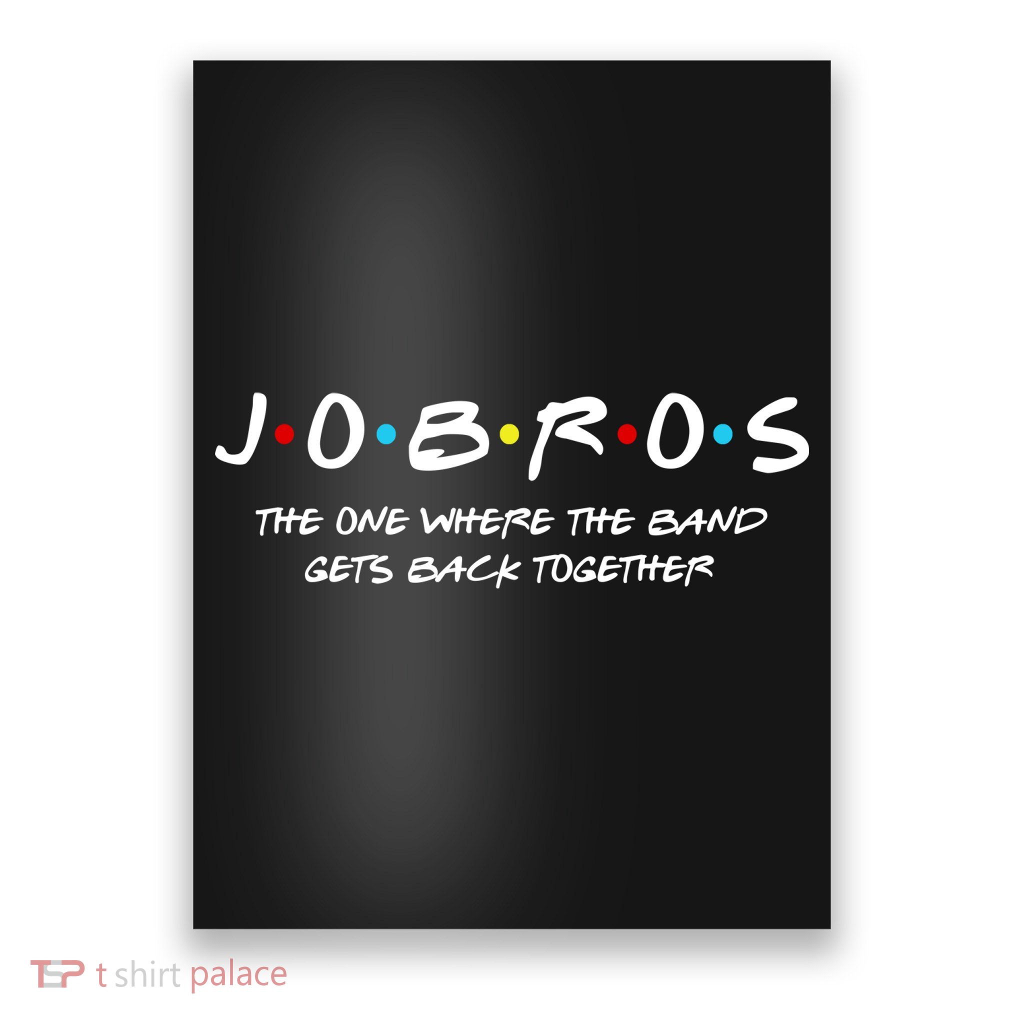 Jobros The One Where The Band Get Back Together Poster