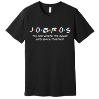 Jobros The One Where The Band Get Back Together Premium T-Shirt